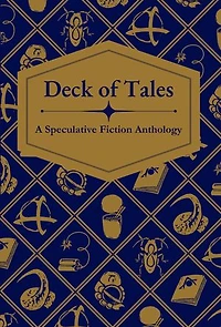 Deck of Tales: A Speculative Fiction Anthology