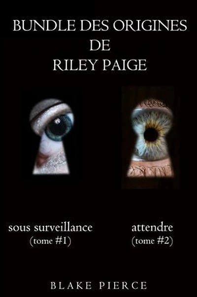Bundle des Origines de Riley Paige : Sous Surveillance (#1) et Attendre (#2)