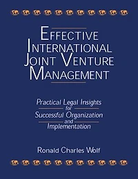 Effective International Joint Venture Management: Practical Legal Insights for Successful Organization and Implementation: Implementation