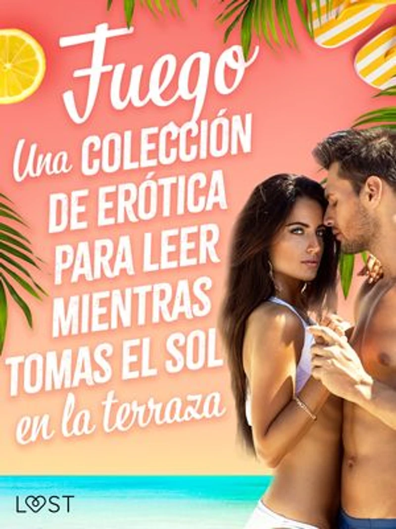 Fuego: Una colección de erótica para leer mientras tomas el sol en la terraza