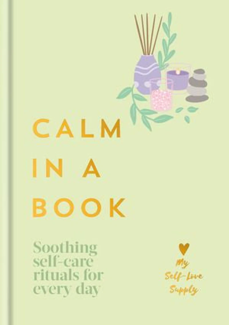 Calm a Book: Soothing Self-Care Rituals for Every Day