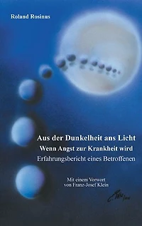 Aus der Dunkelheit ans Licht. Wenn Angst zur Krankheit wird