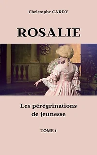ROSALIE: Les pérégrinations de jeunesse