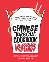 Chinese Takeout Cookbook: From Chop Suey To Sweet 'n' Sour, Over 70 Recipes Re-create Your Favorites