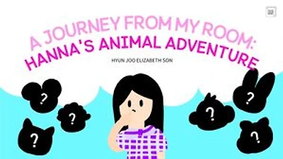 A Journey From My Room Hannas Animal Adventure