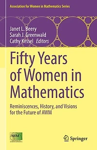 Fifty Years of Women Mathematics: Reminiscences, History, and Visions for the Future AWM