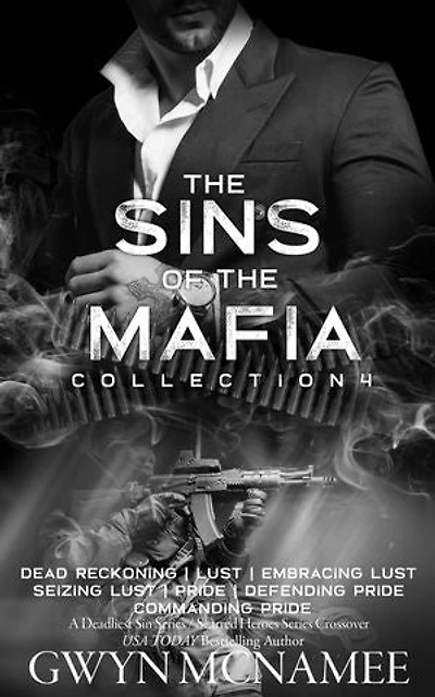 The Sins of the Mafia Collection Four: Dead Reckoning, Lust, Embracing Lust, Seizing Lust, Pride, Defending Pride, & Commanding Pride