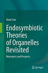 Endosymbiotic Theories Of Organelles Revisited: Retrospects And Prospects
