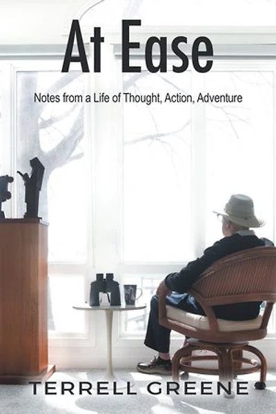 AT EASE: Notes from a Life of Thought, Action, Adventure
