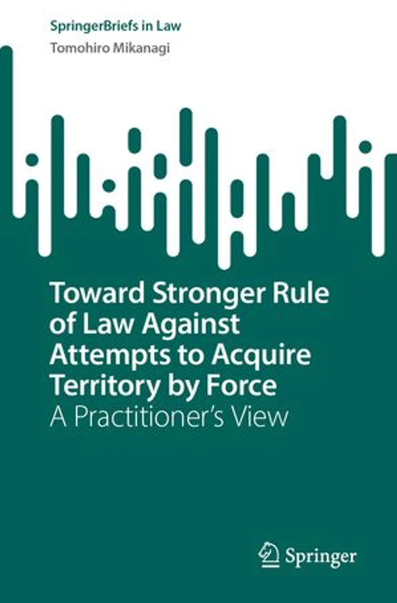 Toward Stronger Rule of Law Against Attempts to Acquire Territory by Force: A Practitioner's View