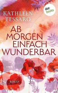Ab Morgen einfach wunderbar - oder: Elégance: Roman | »Eine warmherzige Geschichte über Freundschaft, Liebe und den Mut zu träumen!« Cosmopolitan