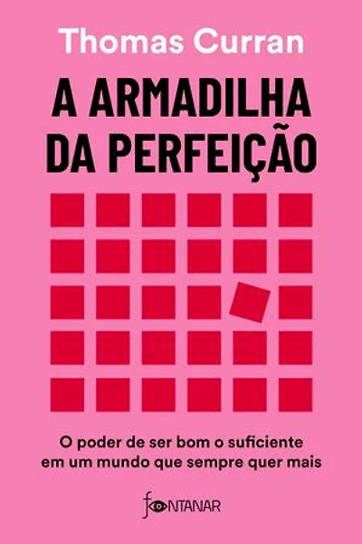 A armadilha da perfeição: O poder de ser bom o suficiente em um mundo que sempre quer mais