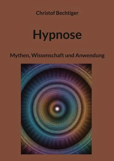 Hypnose: Mythen, Wissenschaft und Anwendung