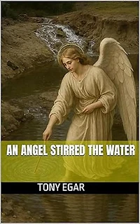 An Angel Stirred the Water
