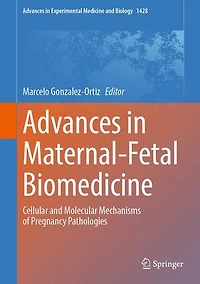Advances Maternal-Fetal Biomedicine: Cellular and molecular mechanisms of pregnancy pathologies
