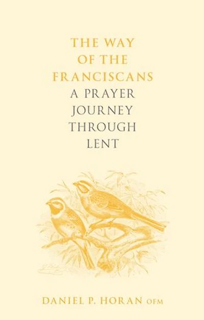 the Way of Franciscans: A Prayer Journey through Lent