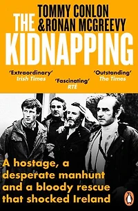 The Kidnapping: An Abduction, a Bloody Rescue and Manhunt that Shocked Ireland