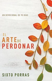 El arte de perdonar: Un devocional de 90 días