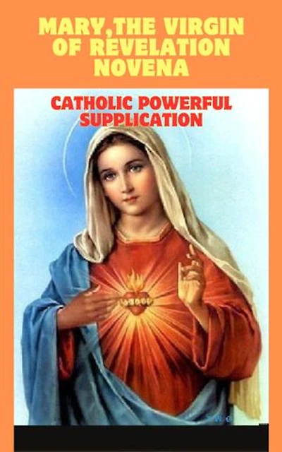 Mary,the Virgin of Revelation Novena: Catholic powerful supplication