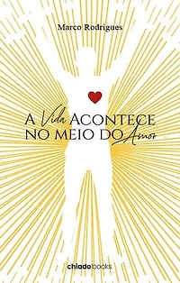 A Vida Acontece no meio do Amor