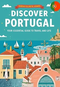 Discover Portugal: Your Essential Guide to Travel and Life