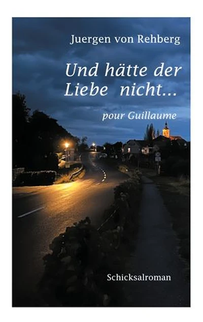 Und hätte der Liebe nicht: pour Guillaume