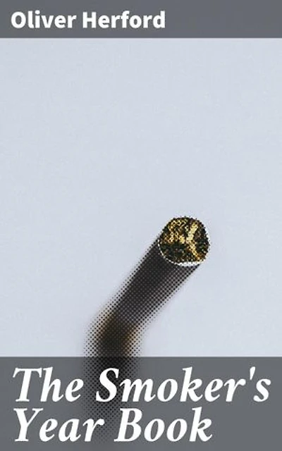 The Smoker's Year Book: A Whimsical Literary Almanac of Smoking Humor and Witty Observations