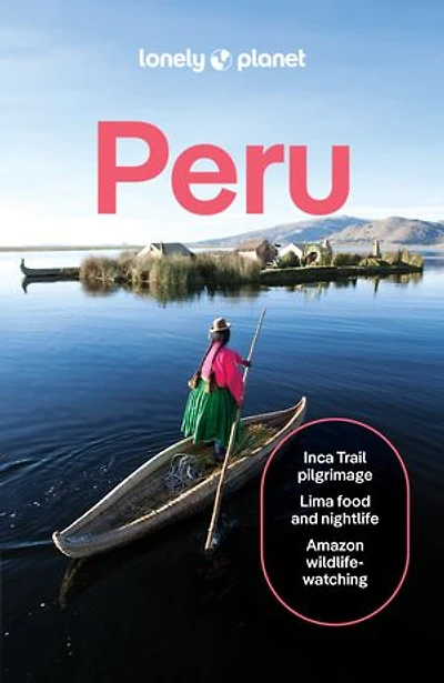 Lonely Planet Peru 12 12th Ed.: Plan the Trip of a Lifetime, Detailed Itineraries & Maps, Insider Tips, Covers Lima, Machu Picchu, Amazon and more