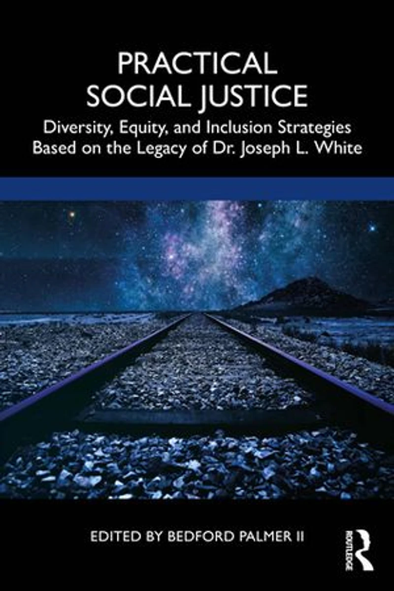 Practical Social Justice: Diversity, Equity, and Inclusion Strategies Based on the Legacy of Dr. Joseph L. White