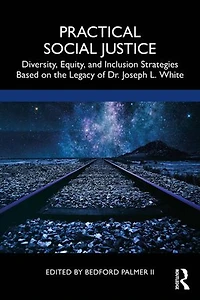 Practical Social Justice: Diversity, Equity, and Inclusion Strategies Based on the Legacy of Dr. Joseph L. White