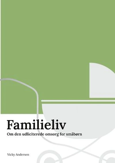 Familieliv: Om den udliciterede omsorg for småbørn