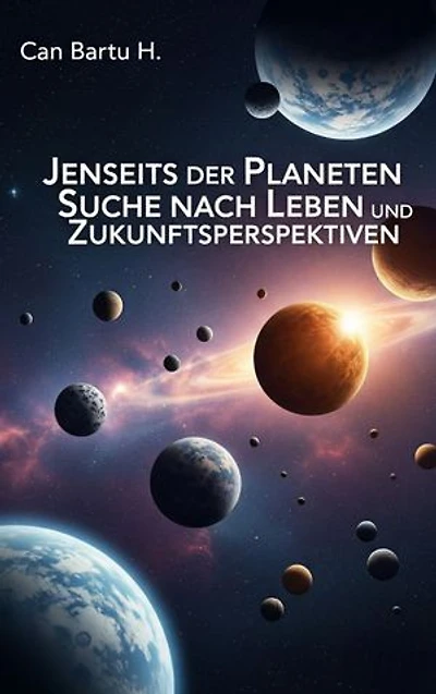Jenseits der Planeten: Suche nach Leben und Zukunftsperspektiven