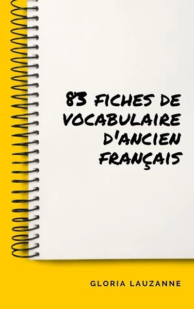 83 fiches de vocabulaire d'ancien français