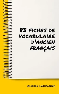 83 fiches de vocabulaire d'ancien français