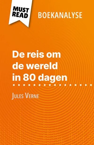 De reis om de wereld in 80 dagen van Jules Verne (Boekanalyse): Volledige analyse en gedetailleerde samenvatting van het werk
