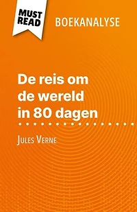 De reis om de wereld in 80 dagen van Jules Verne (Boekanalyse): Volledige analyse en gedetailleerde samenvatting van het werk