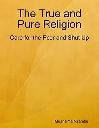 The True and Pure Religion: Care for the Poor and Shut Up