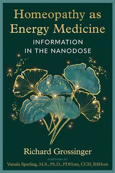 Homeopathy as Energy Medicine: Information the Nanodose