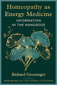 Homeopathy as Energy Medicine: Information the Nanodose