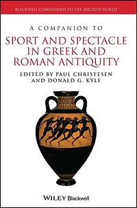 A Companion to Sport and Spectacle Greek Roman Antiquity