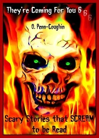 They're Coming For You 6: Scary Stories that Scream to be Read