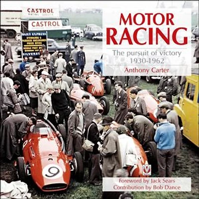 Motor Racing: The pursuit of victory 1930–1962