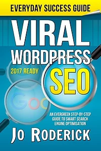 Viral WordPress SEO: An Evergreen Step-By-Step Guide to Smart Search Engine Optimisation.