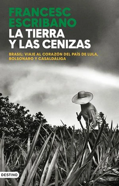 La tierra y las cenizas: Brasil: viaje al corazón del país de Lula, Bolsonaro y Casaldàliga