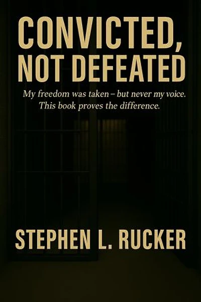Convicted, Not Defeated