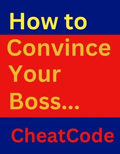 How to Convince Your Boss: A Complete Guide to Workplace Dominance: Success Story Chronicles