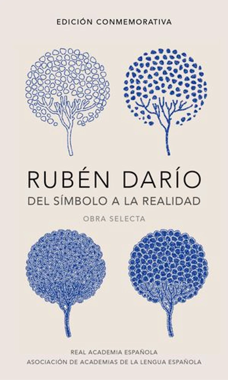 Rubén Darío, del símbolo a la realidad (Edición conmemorativa de la RAE y la ASALE): Obra selecta