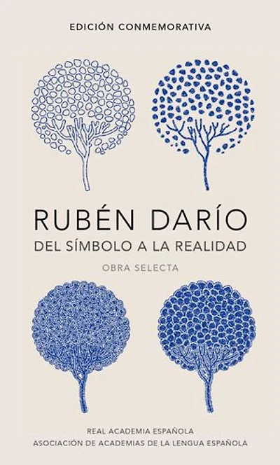 Rubén Darío, del símbolo a la realidad (Edición conmemorativa de la RAE y la ASALE): Obra selecta