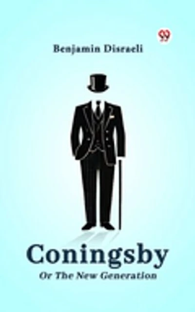 Coningsby Or The New Generation