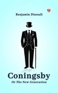Coningsby Or The New Generation